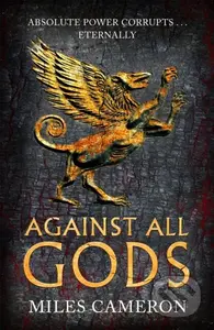 Against All Gods (The Age of Bronze: Book 1) - Miles Cameron - kniha z kategorie Společenská beletrie