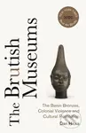 The Brutish Museums (The Benin Bronzes, Colonial Violence and Cultural Restitution) - kniha z kategorie Odborné a naučné