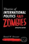 Theories of International Politics and Zombies (Apocalypse Edition) - kniha z kategorie Humanitní a společenské vědy