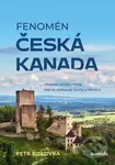 Fenomén Česká Kanada - Petr Pokovba - kniha z kategorie Průvodci Evropou