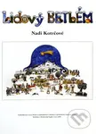 Lidový Betlém Nadi Kotrčové - Naďa Kotrčová