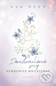 Nemocnice Whitestone: Zachráněné sny - Ava Reed - kniha z kategorie Romantická