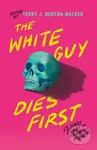 The White Guy Dies First (13 Scary Stories of Fear and Power) - kniha z kategorie Pro děti