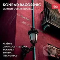 Konrad Ragossnig:  Albéniz, Granados, Torroba, Turina, Villa-Lobos: Španělský Kytarový Recitál