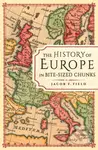 The History of Europe in Bite-sized Chunks - Jacob F. Field - kniha z kategorie Historie