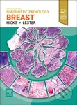 Diagnostic Pathology: Breast - Susan C. Lester, David G. Hicks - kniha z kategorie Medicína