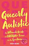 Queerly Autistic (The Ultimate Guide For LGBTQIA+ Teens On The Spectrum) - kniha z kategorie Pro děti