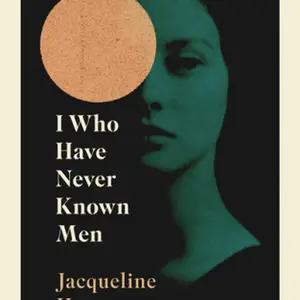 I Who Have Never Known Men
