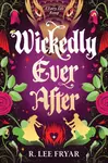 Wickedly Ever After - R. Lee Fryar
