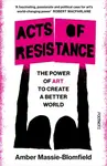 Acts of Resistance - Amber Massie-Blomfield