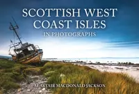 Scottish West Coast Isles in Photographs - Alastair MacDonald Jackson