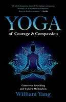 Yoga of Courage and Compassion - William Yang
