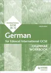 Edexcel International GCSE German Grammar Workbook Second Edition - Helen Kent