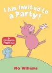 I Am Invited to a Party! - Mo Willems
