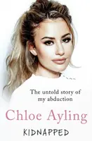 Kidnapped - The Untold Story of My Abduction - Chloe Ayling