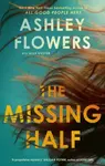 The Missing Half - Ashley Flowers