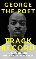 Track Record: Me, Music, and the War on Blackness - George the Poet