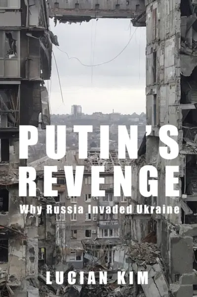 Putin's Revenge - Lucian Kim