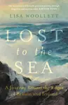 Lost to the Sea - Lisa Woollett