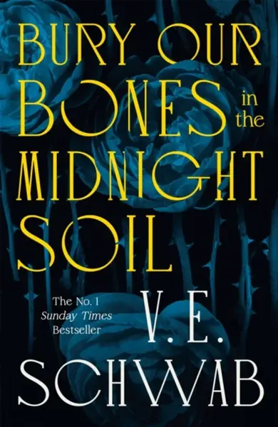 Bury Our Bones in the Midnight Soil - Victoria E. Schwabová