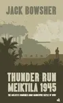Thunder Run: Meiktila 1945 - Jack Bowsher