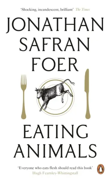 Eating Animals - Jonathan Safran Foer