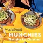Munchies Guide to Dinner - Editors Of Munchies
