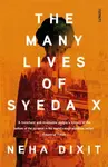 The Many Lives of Syeda X - Neha Dixit