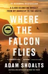Where the Falcon Flies - Adam Shoalts