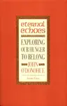 Eternal Echoes - John O'Donohue