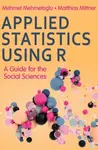 Applied Statistics Using R - Matthias Mittner, Mehmet Mehmetoglu