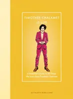 Timothee Chalamet Is Life - Kathleen Perricone