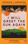 I Will Greet the Sun Again - Khashayar J. Khabushani