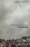 The Shape of a Pocket - John Berger