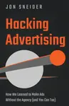Hacking Advertising - Jon Sneider