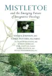 Mistletoe and the Emerging Future of Integrative Oncology - Dr. Nasha, ND, FABNO, L.Ac, Dipl.OM Winters, Dr Stephen Johnson
