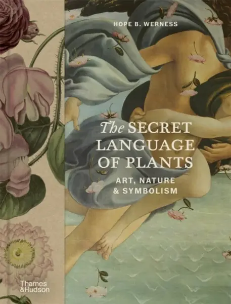 The Secret Language of Plants - Hope B. Werness