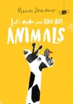 Let's Make Some Great Art: Animals - Marion Deuchars