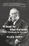 What is the Grass - Mark Doty