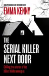 The Serial Killer Next Door - Emma Kenny