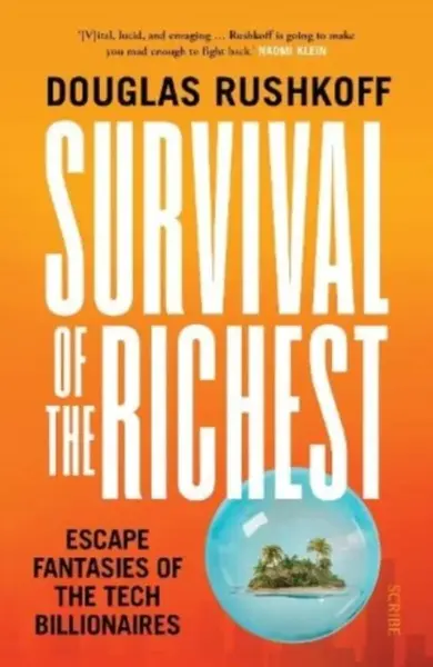 Survival of the Richest - Douglas Rushkoff