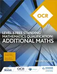 OCR Level 3 Free Standing Mathematics Qualification: Additional Maths (2nd edition) - Andrew Ginty, Val Hanrahan
