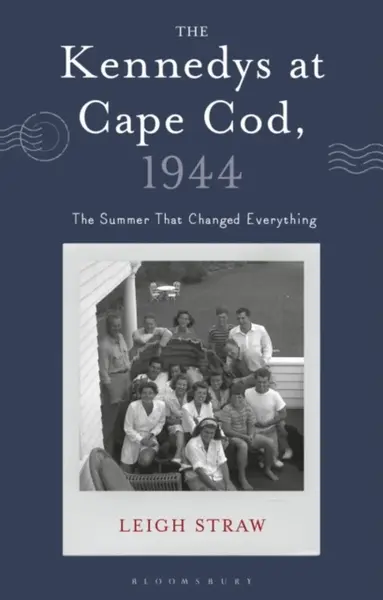 The Kennedys at Cape Cod, 1944 - Leigh  Straw