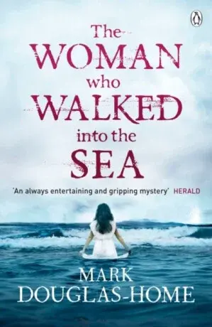 The Woman Who Walked into the Sea - Mark Douglas-Home