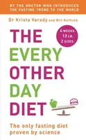 The Every Other Day Diet - Bill Gottlieb, Krista Varady