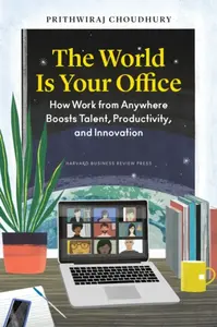 The World Is Your Office - Prithwiraj Choudhury