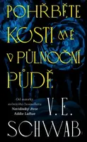 Pohřběte kosti mé v půlnoční půdě - Victoria E. Schwabová