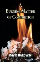 A Burning Matter of Completion - David Baldwin