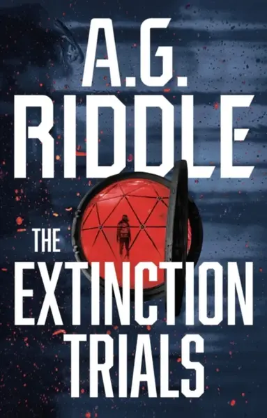The Extinction Trials - A. G. Riddle
