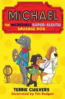 Michael the Incredible Super-Sleuth Sausage Dog - Terrie Chilvers